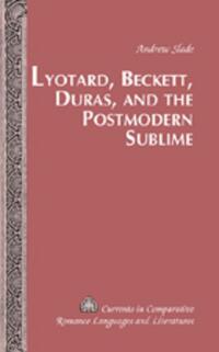 Lyotard, Beckett, Duras, and the Postmodern Sublime