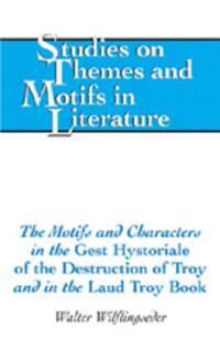 The Motifs and Characters in the «Gest Hystoriale of the Destruction of Troy» and in the «Laud Troy Book»