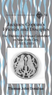 Jacques Copeau’s Friends and Disciples