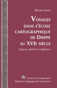 Voyages dans l’école cartographique de Dieppe au XVI e siècle