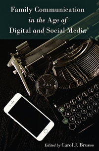 Family Communication in the Age of Digital and Social Media