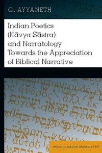 Indian Poetics (K?vya ??stra) and Narratology Towards the Appreciation of Biblical Narrative