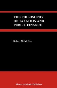 The Philosophy of Taxation and Public Finance