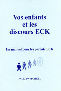 Vos enfants et les discours ECK- Un manuel pour les parents ECK