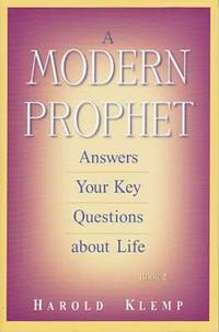 A Modern Prophet Answers Your Key Questions about Life / A Modern Prophet answers your Key Questions about Life