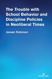 The “Trouble” with School Behavior and Discipline Policies in Neoliberal Times