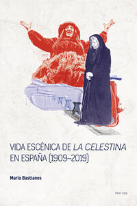 Vida escénica de «La Celestina» en España (1909–2019)