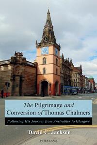 The Pilgrimage and Conversion of Thomas Chalmers