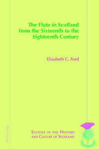 The Flute in Scotland from the Sixteenth to the Eighteenth Century