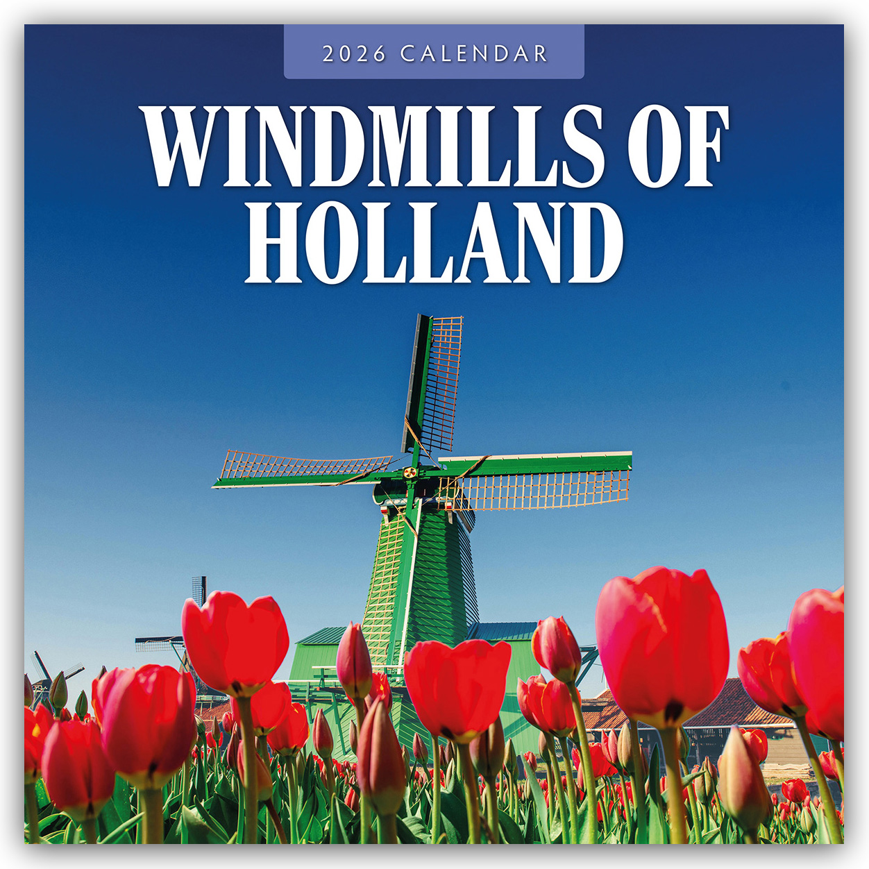 Cover-Abbildung für Windmills of Holland – Windmühlen der Niederlande 2026 – 16-Monatskalender (99999---978-1-83701-032-5)