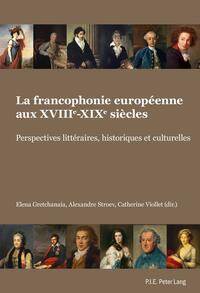 La francophonie européenne aux XVIIIe-XIXe siècles