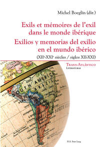 Exils et mémoires de l’exil dans le monde ibérique – Exilios y memorias del exilio en el mundo ibérico