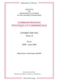 Correspondance politique et commerciale. Guerre 1939-1945. Tome II