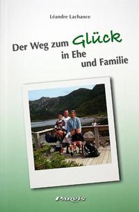 Der Weg zum Glück in Ehe und Familie