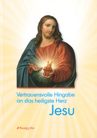 Vertrauensvolle Hingabe an das heiligste Herz Jesu