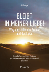 Bleibt in meiner Liebe! Weg der Liebe, der Freude und des Leids