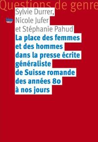 La place des femmes et des hommes dans la presse écrite généraliste de Suisse romande des années 80 à nos jours