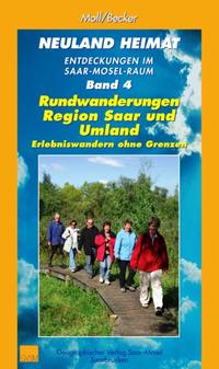 Neuland Heimat - Entdeckungen im Saar-Mosel-Raum - Bd. 4 -