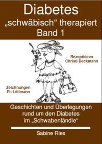 Diabetes schwäbisch therapiert. Band 1