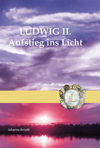 LUDWIG II.Aufstieg ins Licht