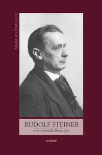 Rudolf Steiner. Eine spirituelle Biographie
