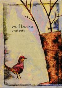 Druckgrafik – Wolf Becke