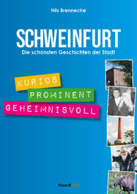 Schweinfurt Die schönsten Geschichten der Stadt