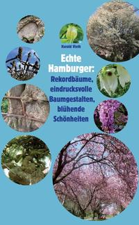 Echte Hamburger: Rekordbäume, eindrucksvolle Baumgestalten, blühende Schönheiten evtl.: Untertitel: