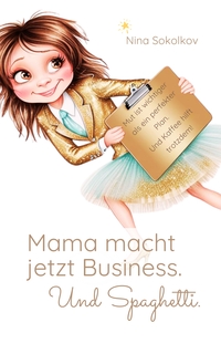 Cover-Abbildung für Mama macht jetzt Business. Und Spaghetti. (Softcover/Paperback) (99999---978-3-00-082776-1)