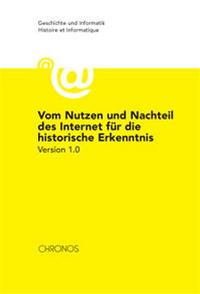 Vom Nutzen und Nachteil des Internet für die historische Erkenntnis