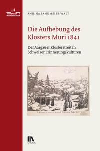 Die Aufhebung des Klosters Muri 1841