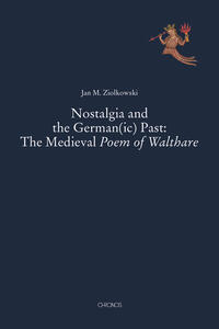 Nostalgia and the German(ic) Past: The Medieval Poem of Walthare