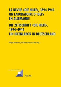 La revue « Die Hilfe », 1894-1944- Un laboratoire d’idées en Allemagne- Die Zeitschrift «Die Hilfe», 1894-1944- Ein Ideenlabor in Deutschland