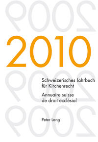 Schweizerisches Jahrbuch für Kirchenrecht. Band 15 (2010)- Annuaire suisse de droit ecclésial. Volume 15 (2010)