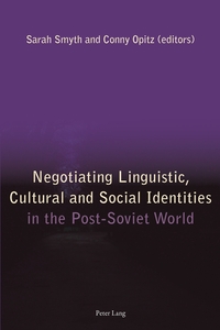 Negotiating Linguistic, Cultural and Social Identities in the Post-Soviet World