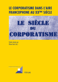 Le corporatisme dans l’aire francophone au XX ème siècle