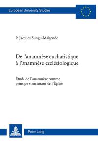 De l’anamnèse eucharistique à l’anamnèse ecclésiologique