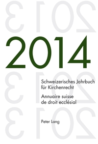 Schweizerisches Jahrbuch für Kirchenrecht. Bd. 19 (2014) / Annuaire suisse de droit ecclésial. Vol. 19 (2014)