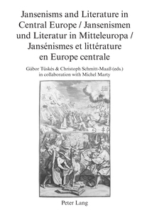 Jansenisms and Literature in Central Europe / Jansenismen und Literatur in Mitteleuropa / Jansénismes et littérature en Europe centrale