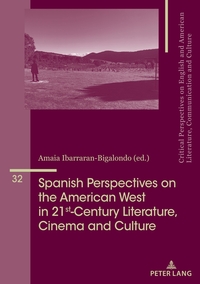 Spanish Perspectives on The American West in 21st-Century Literature, Cinema and Culture