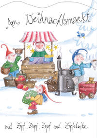 Am Weihnachtsmarkt mit Zipf, Zapf, Zepf und Zipfelwitz