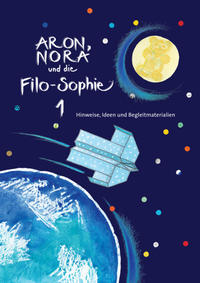Aron, Nora und die Filo-Sophie 1 / Hinweise, Ideen und Begleitmaterialien