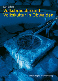 Volksbräuche und Volkskultur in Obwalden