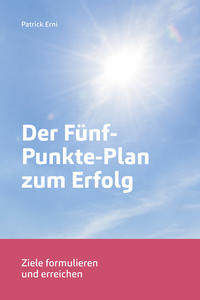 Der Fünf-Punkte-Plan zum Erfolg