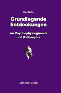 Grundlegende Entdeckungen zur Psychophysiognomik und Kallisophie