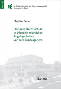 Der neue Rechtsschutz in öffentlich-rechtlichen Angelegenheiten vor dem Bundesgericht