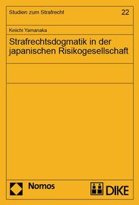 Strafrechtsdogmatik in der japanischen Risikogesellschaft.