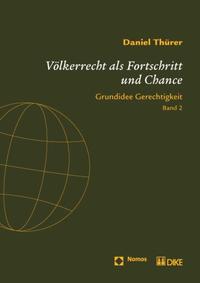 Völkerrecht als Fortschritt und Chance. International Law as Progress and Prospect. Grundidee Gerechtigkeit