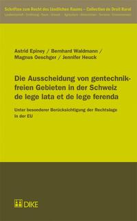 Die Ausscheidung von gentechnikfreien Gebieten in der Schweiz de lege lata et de lege ferenda