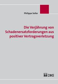 Die Verjährung von Schadenersatzforderungen aus positiver Vertragsverletzung